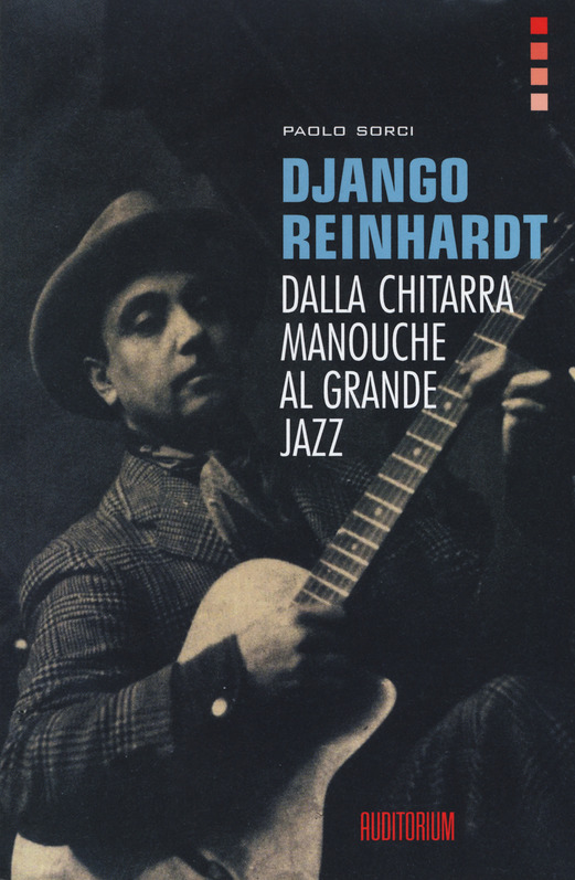 Django Reinhardt. Dalla chitarra Manouche al grande jazz - di Paolo Sorci